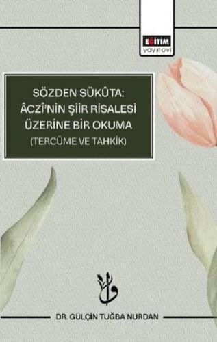 Sözden Sükuta Aczi'nin Şiir Risalesi Üzerine Bir Okuma - Tercüme ve Tahkik