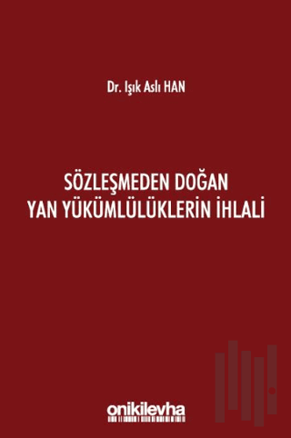 Sözleşmeden Doğan Yan Yükümlülüklerin İhlali (Ciltli)