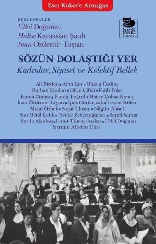 Sözün Dolaştığı Yer - Kadınlar Siyaset ve Kolektif Bellek | Kitap Amba