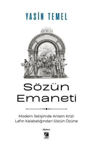 Sözün Emaneti - Modern İletişimde Anlam Krizi: Lafın Kalabalığından Sözün Özüne