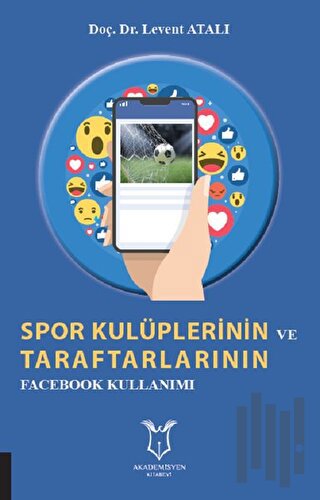 Spor Kulüplerinin ve Taraftarlarının Facebook Kullanımı