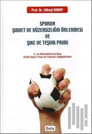 Sporda Şiddet ve Düzensizliğin Önlenmesi ve Şike ve Teşvik Primi (Ciltli)