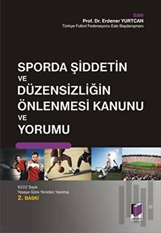 Sporda Şiddetin ve Düzensizliğin Önlenmesi Kanunu ve Yorumu