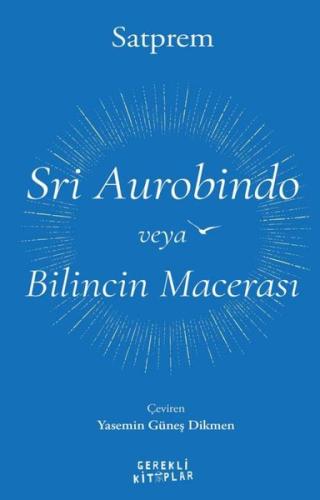 Sri Aurobindo veya Bilincin Macerası