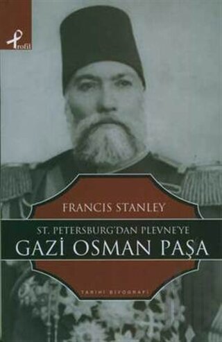 St. Petersburg’tan Plevne’ye Gazi Osman Paşa