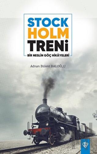 Stockholm Treni Bir Neslin Göç Hikayeleri