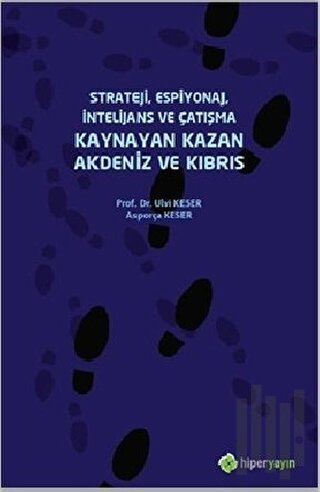 Strateji, Espiyonaj, İntelijans ve Çatışma Kaynayan Kazan Akdeniz ve Kıbrıs