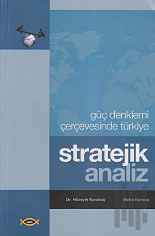 Stratejik Analiz - Güç Denklemi Çerçevesinde Türkiye