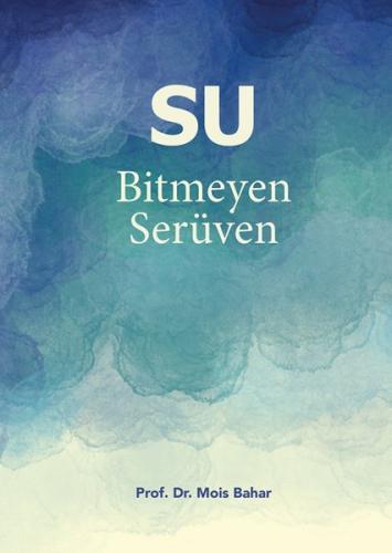 Su - Bitmeyen Serüven (Ciltli)