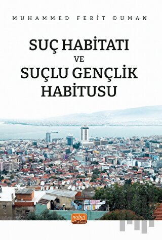 Suç Habitatı ve Suçlu Gençlik Habitusu
