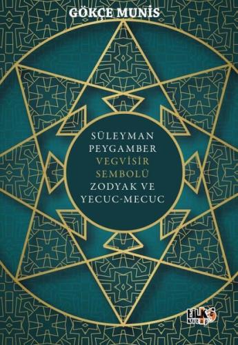 Süleyman Peygamber Vegvisir Sembolü Zodyak ve Yecuc-Mecuc | Kitap Amba
