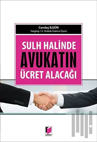 Sulh Halinde Avukatın Ücret Alacağı