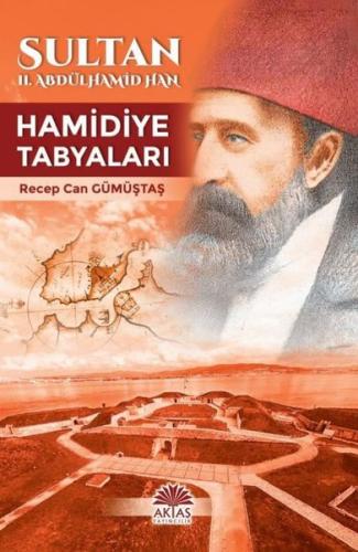 Sultan II.Abdülhamid Han - Hamidiye Tabyaları