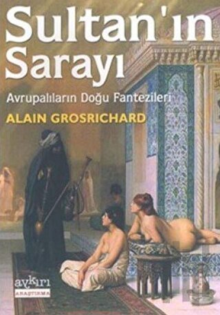 Sultan’ın Sarayı Avrupalıların Doğu Fantezileri