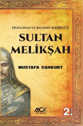 Sultan Melikşah - Doğunun ve Batının Başbuğu | Kitap Ambarı