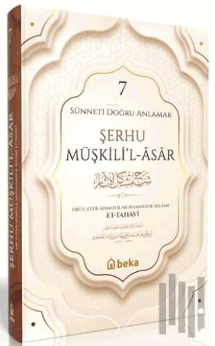 Sünneti Doğru Anlamak - Şerhu Müşkilil Asar - 7. Cilt (Ciltli)