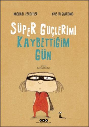 Süper Güçlerimi Kaybettiğim Gün (Ciltli)