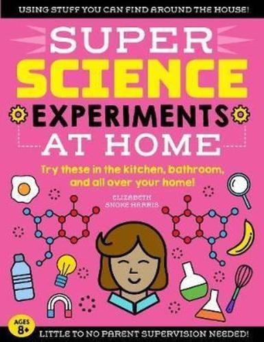 SUPER Science Experiments: At Home: Try these in the kitchen bathroom 