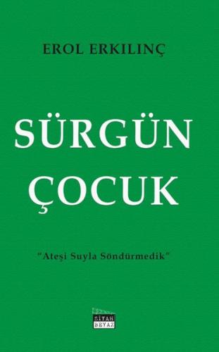 Sürgün Çocuk - Ateşi Suyla Söndürmedik