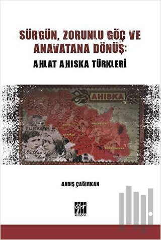Sürgün, Zorunlu Göç ve Anavatana Dönüş: Ahlat Ahıska Türkleri