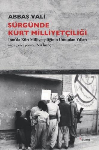 Sürgünde Kürt Milliyetçiliği - İranda Kürt Milliyetçiliğinin Unutulan Yılları