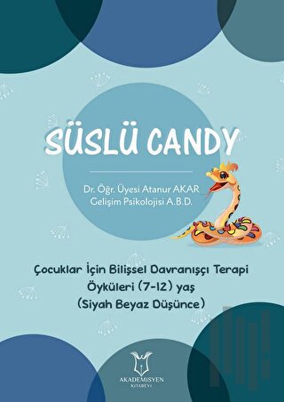 Süslü Candy - Çocuklar İçin Bilişsel Davranışçı Terapi Öyküleri (7-12) Yaş (Siyah Beyaz Düşünce)