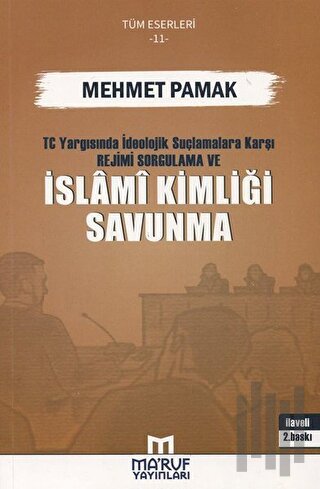 T.C. Yargısında İdeolojik Suçlamalara Karşı Rejimi Sorgulama ve İslami Kimliği Savunma