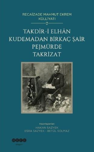 Takdir-i Elhan Kudemadan Birkaç Şair Pejmürde Takrizat - Recaizade Mahmut Ekrem Külliyatı