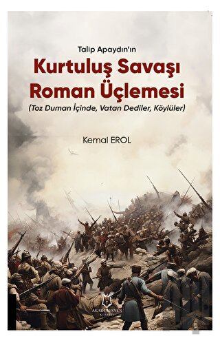 Talip Apaydın’ın Kurtuluş Savaşı Roman Üçlemesi