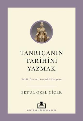 Tanrıçanın Tarihini Yazmak: Tarih Öncesi Anaerki Kurgusu