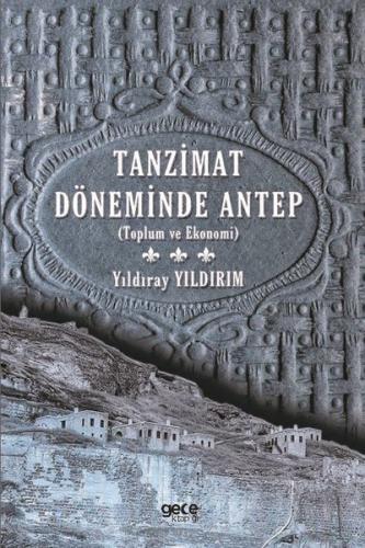 Tanzimat Döneminde Antep - Toplum ve Ekonomi
