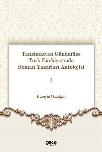 Tanzimattan Günümüze Türk Edebiyatında Roman Yazarları Antolojisi 1