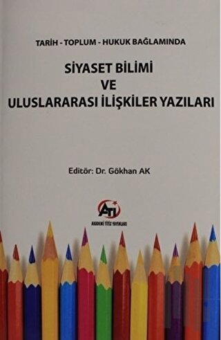 Tarih Toplum Hukuk Bağlamında Siyaset Bilimi ve Uluslararası İlişkiler Yazıları