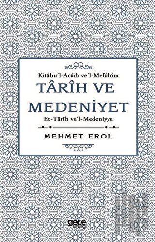 Tarih ve Medeniyet: Kitabu'I-Acaib ve'I-Mefahim et-Tarih ve'I-Medeniyye