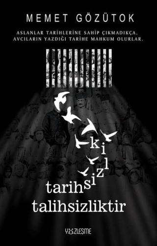 Tarihsizlik Talihsizliktir