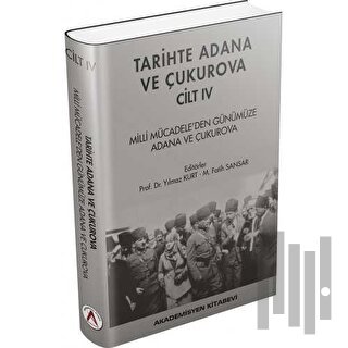 Tarihte Adana ve Çukurova Cilt:4 - Milli Mücadele'den Günümüze Adana v