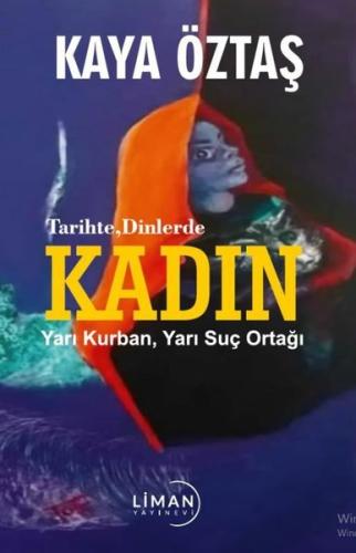 Tarihte Dinlerde Kadın - Yarı Kurban Yarı Suç Ortağı