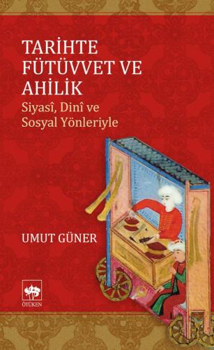 Tarihte Fütüvvet ve Ahilik | Kitap Ambarı