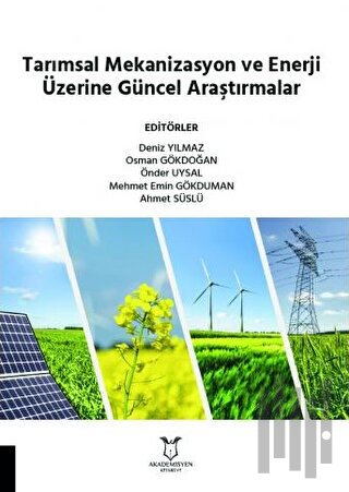 Tarımsal Mekanizasyon ve Enerji Üzerine Güncel Araştırmalar