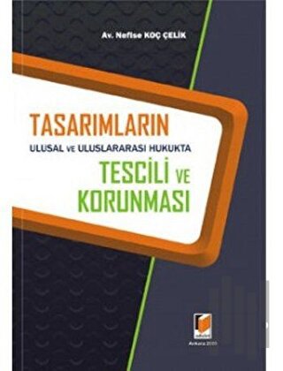 Tasarımların Ulusal ve Uluslararası Hukukta Tescili ve Korunması (Ciltli)