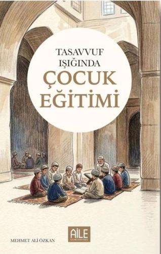 Tasavvuf Işığında Çocuk Eğitimi