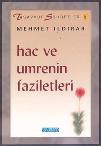 Tasavvuf Sohbetleri 6Hac ve Umrenin Faziletleri