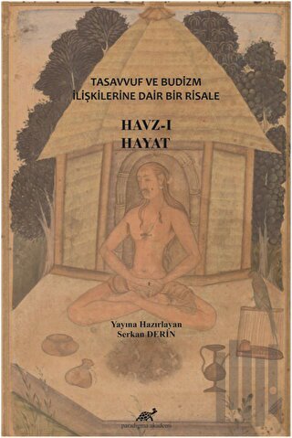 Tasavvuf ve Budizm İlişkilerine Dair Bir Risale: Havz-ı Hayat (Ciltli)