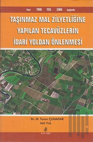 Taşınmaz Mal Zilyetliğine Yapılan Tecavüzlerin İdari Yoldan Önlenmesi