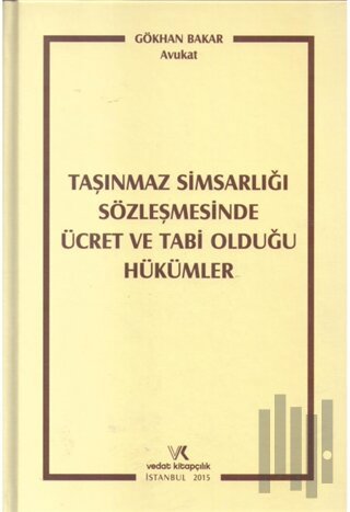 Taşınmaz Simsarlığı Sözleşmesinde Ücret ve Tabi Olduğu Hükümler (Ciltli)
