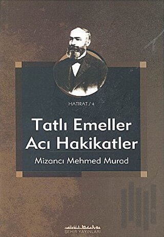 Tatlı Emeller Acı Hakikatler Yahud Gelecek Nesillere Siyasî Âdab Talimi