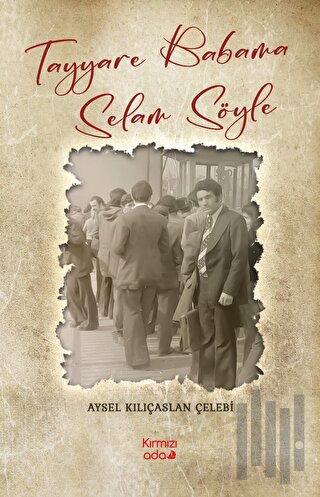 Tayyare Babama Selam Söyle