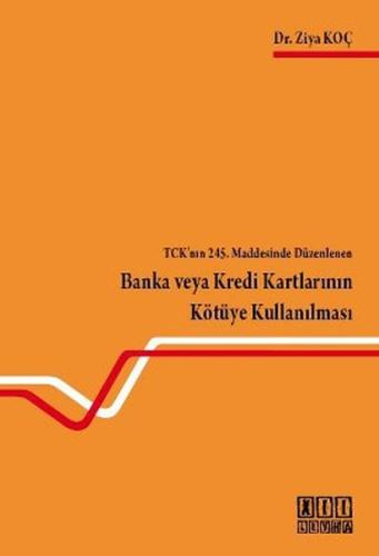 TCK’nın 245. Maddesinde Düzenlenen Banka veya Kredi Kartlarının Kötüye