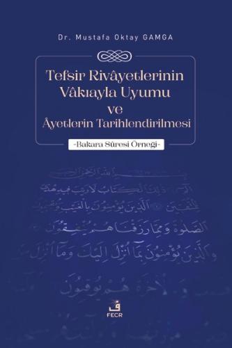 Tefsir Rivayetlerinin Vakıayla Uyumu ve Ayetlerin Tarihlendirilmesi - Bakara Suresi Örneği