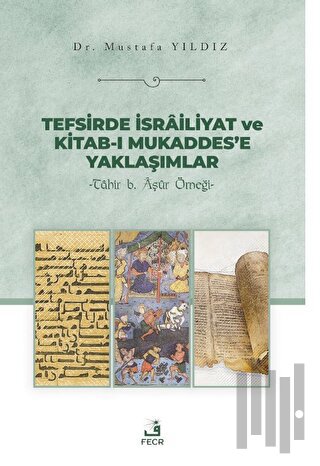 Tefsirde İsrailiyat ve Kitab-ı Mukaddes’e Yaklaşımlar